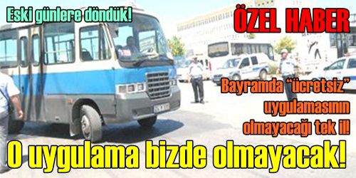 O Uygulama Bizde Olmayacak!