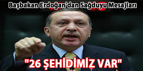 Başbakan Erdoğan`dan Sağduyu Mesajları
