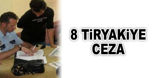 Tiryakiye 552 TL`lik Ceza