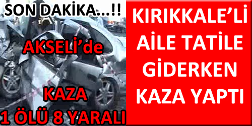 TATİLE GİDERKEN KAZA YAPTILAR