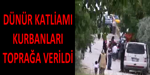 Dünür Katliamı Kurbanları Toprağa Verildi
