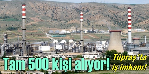 Tüpraş 500 kişiyi istihdam edecek