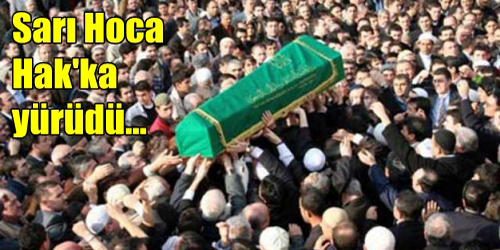 Sarı Hoca Vefat Etti