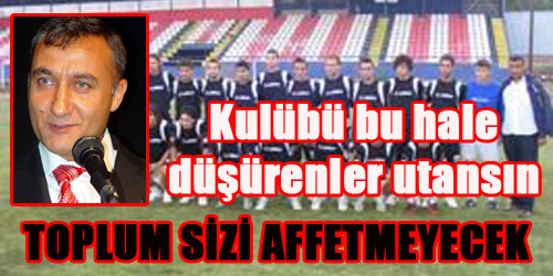  TOPLUM SİZİ AFFETMEYECEK