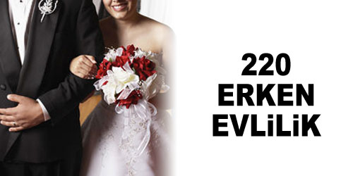 18 Yaş Altı 220 Evlilik