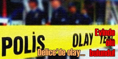 Delice`de şüpheli ölüm