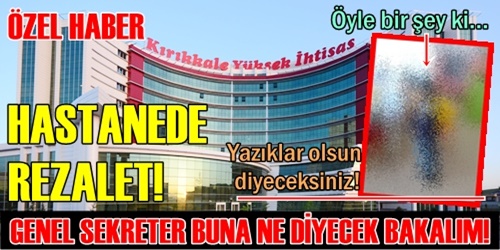 HASTANEDE REZALET!