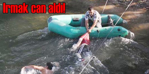 Irmakta Canından Oldu