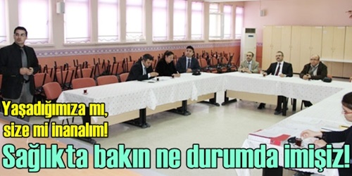 Sağlık hizmetleri masaya yatırıldı