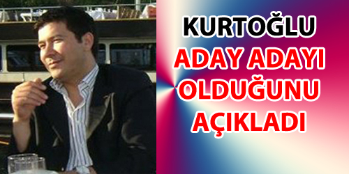 İhsan Kurtoğlu Aday Adayı 