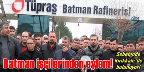 Batman`da Tüpraş işçileri iş bıraktı
