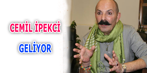 Cemil İpekci Geliyor