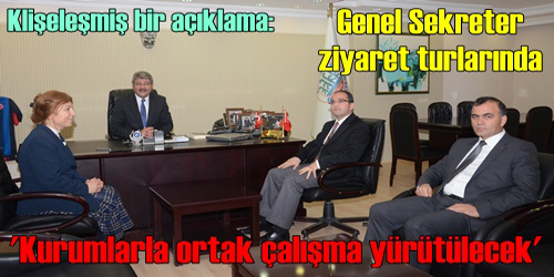 Genel Sekreter Ziyaret Turlarında