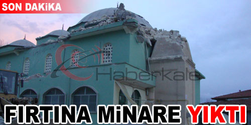 Rüzgar Minareyi Yıktı