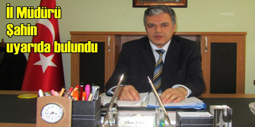 Şahin Uyarıda Bulundu