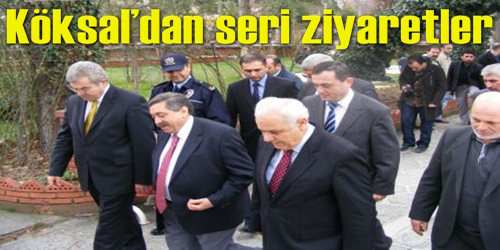 Köksal Ziyaretlerini Sürdürdü