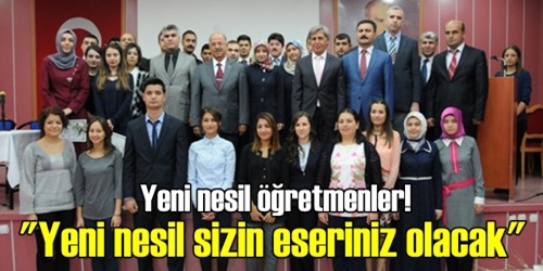  Yeni nesil sizin eseriniz olacak