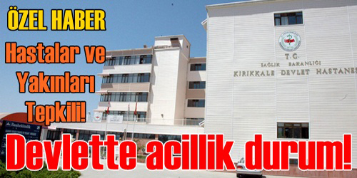 Hastalar ve Yakınları Tepkili!