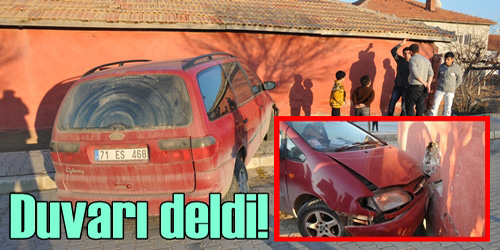 Evin Duvarına Çarptı!
