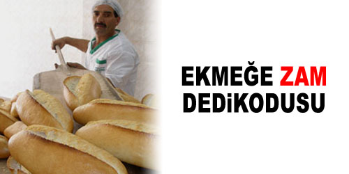Ekmeğe Zam mı Geliyor?