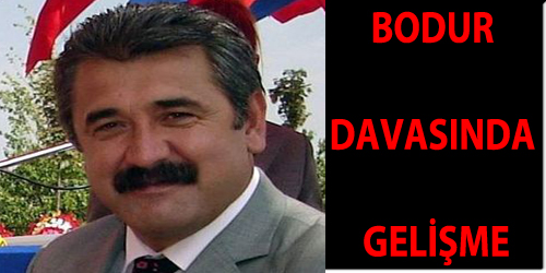 Bodur Davasında Gelişme