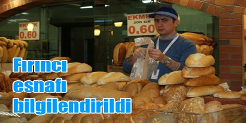 FIRINCI ESNAFI BİLGİLENDİRİLDİ