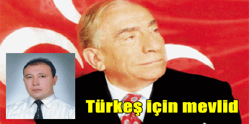 Merhum Alparslan Türkeş Önemli Bir Dava Adamıydı..