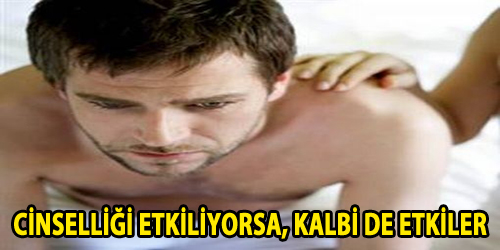 Cinselliği Etkiliyorsa, Kalbi De Etkiler