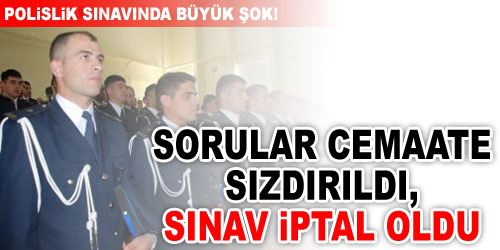 Sorular Sızdı, Polislik Sınavı İptal