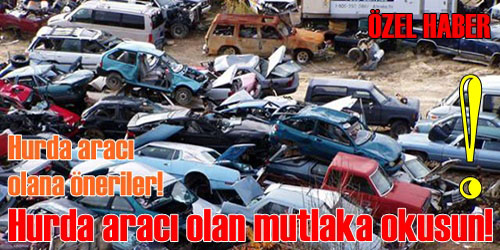 Hurda Araç Sahiplerine Öneriler