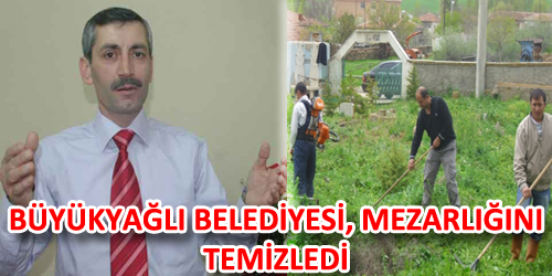 Büyükyağlı Belediyesi, Mezarlığını Temizledi