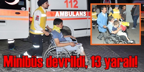 Minibüs Devrildi 13 Kişi Yaralandı