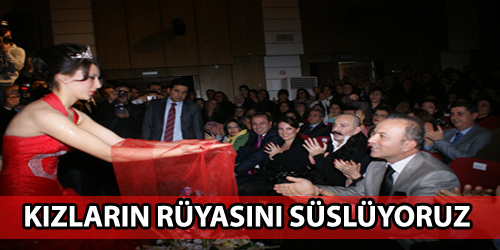 Kızların Rüyasını Süslüyoruz