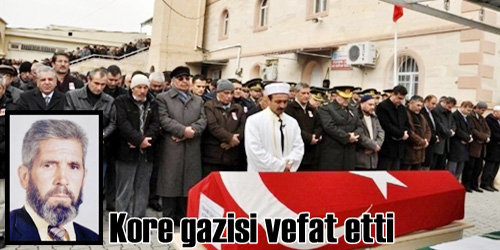 Kore gazisi vefat etti