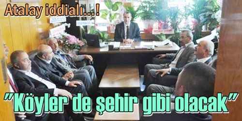 Köylerde aynı şartları sağlayacağız