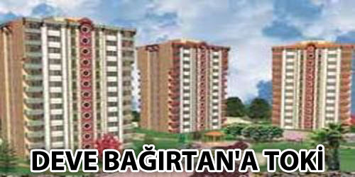 Deve Bağırtan`a Toki 