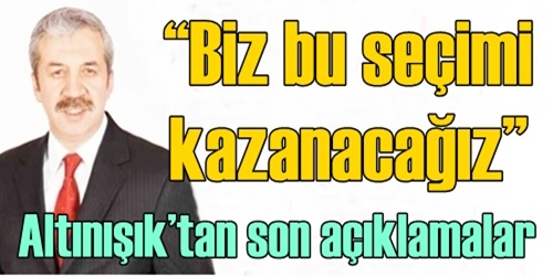  Bu seçimi kazanacağız