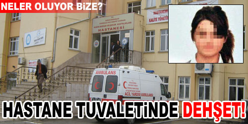 Tuvalette Doğurup Kaçtı