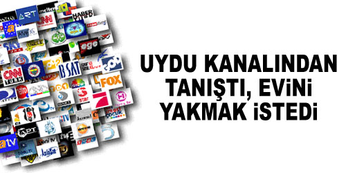 Sevdiği Kızın Evini Yakıyordu