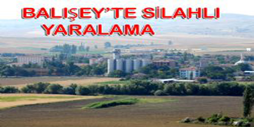 Balışeyh te silahlı yaralama