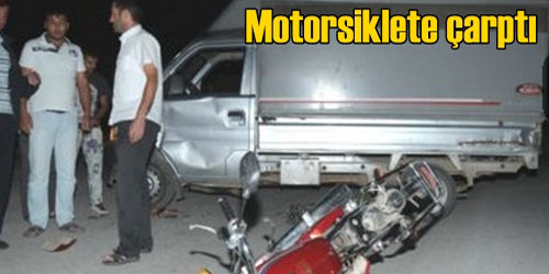 Kamyonet Motorsiklete Çarptı