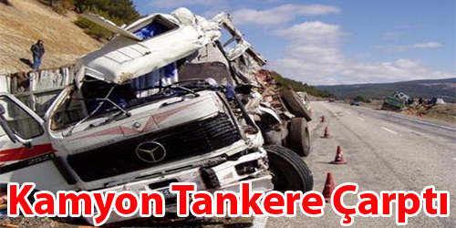Kamyon Tankere Çarptı