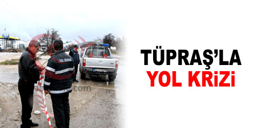 TÜPRAŞ`tan Yol Kapatma Eylemi