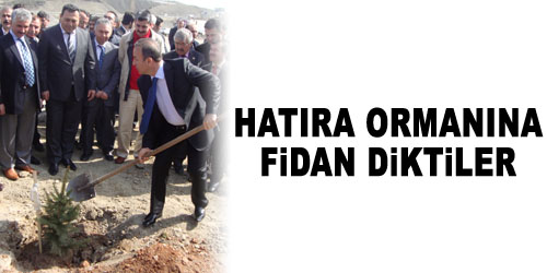 Hatıra Ormanına Protokolden Fidan