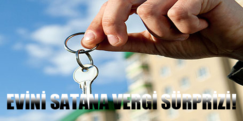 EVİNİ SATANA VERGİ SÜRPRİZİ! 